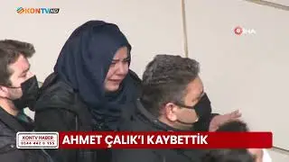 Ahmet Çalık'ı kayebttik