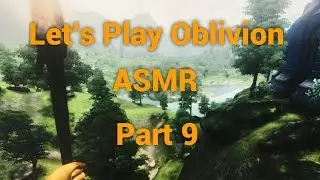 Let's Play Oblivion ASMR Part 9