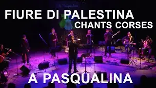 Fiure di Palestina - A Pasqualina - Chants corses