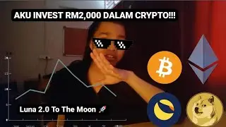 Aku invest RM2,000 dalam Cryptocurrency ( Bitcoin & Etherium ) // Luna 2.0 to the moon
