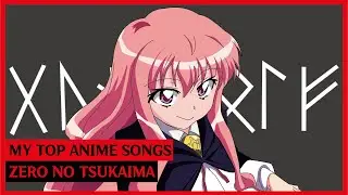 My Top Anime Songs | Zero no Tsukaima