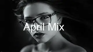 APRIL MIX Top Deep House Vocal APRIL 2020 RELEASES