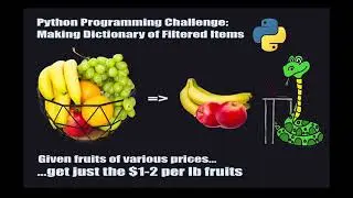 Python Programming Challenge #6 - Making Dictionaries of Filtered Items