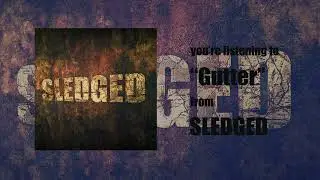 SLEDGED ‐ Gutter (1st Demo)