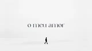 O MEU AMOR - Canção do Alto