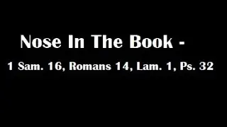 Nose In The Book - A Bible Reading Commentary - 1 Samuel 16, Romans 14, Lam. 1, Psalm 32 - M'Cheyne