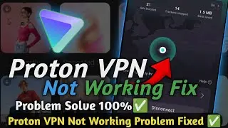 Proton VPN Not Working | How to Fix Proton VPN Not Working Problem | Proton VPN Fixed ✅