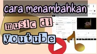 Cara menambahkan music di youtube