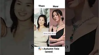 Autumn tale ||  K-Drama || Then &  Now pic 📸 