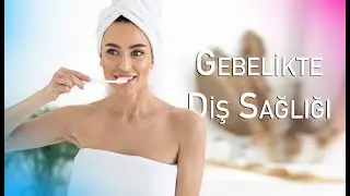 Gebelikte Diş Sağlığı