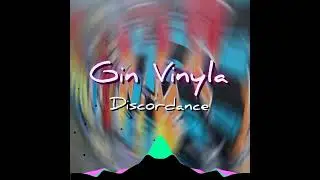 Gin Vinyla - Discordance (House/Progressive) music.