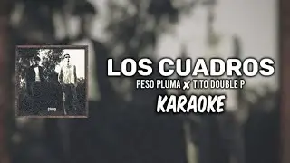 Los Cuadros - Peso Pluma ✘ Tito Double P ||KARAOKE 2024 🔥🔥||