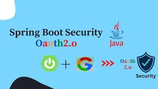 Oauth2.0 : Spring Security  | With Google Example | Java | Spring Boot | Oauth2.0 Implementation