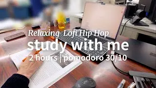 2 hour study with me | pomodoro 30/10 | Relaxing Lofi Hip Hop