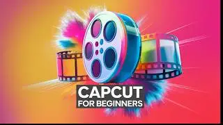 How To Use CapCut For Beginners