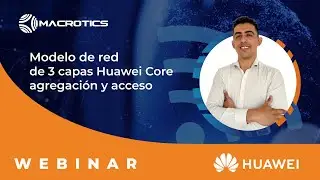 Modelo de red de 3 capas Huawei Core - Agregación y Acceso