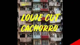 Louie Cut - Cachorro