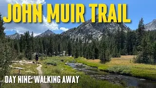 Backpacking the John Muir Trail Solo | Day 9: Walking Away