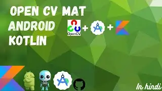 what is open cv Mat: Exploring Image Fundamentals with OpenCV on Android Using Kotlin #ai #ml