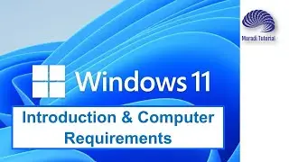 Windows 11 - Introduction and System Requirements