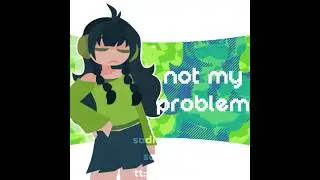 THATS JUST NOT MY PROBLEM 