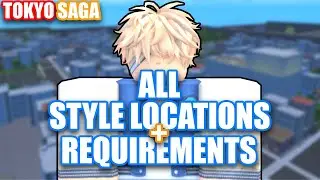 ALL STYLE LOCATIONS + REQUIREMENTS [ Tokyo Saga Roblox ]