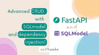 Advanced CRUD with SQLModel & Dependency Injection in FastAPI!