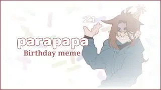 parapapa meme 《☆Birthday meme☆》- Flipaclip | NyokoDraws