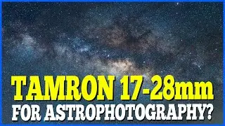 Astrophotography with the 17-28mm tamron f2.8 for sony - with downloadable images