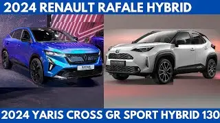 New Renault Rafale Hybrid Vs. Toyota Yaris Cross gr sport hybrid 130 2024 Comparison Review