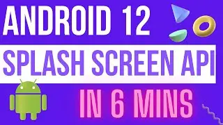 Splash Screen API in Android 12 - With Practical