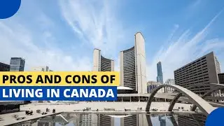 Pros and Cons of Living in Canada