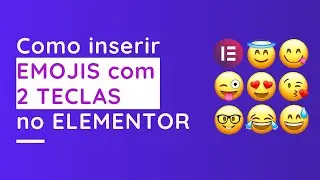 Como Inserir EMOJIS com 2 TECLAS no Elementor!
