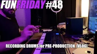 RECORDING DRUMS for PRE-PRODUCTION [Fun Friday #48 VLOG]