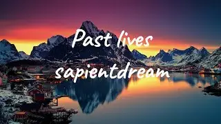 Mega ECL: sapientdream - Past Lives (Lyrics)