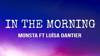 Monsta - In the Morning (Letra/Lyrics) ft Luísa Dantier