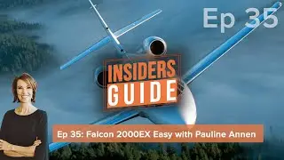 Insiders Guide Episode 35: Falcon 2000EX EASy with Pauline Annen