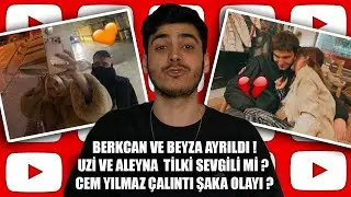 BERKCAN VE BEYZA YİNE AYRILDI ! UZİ VE ALEYNA TİLKİ SEVGİLİ Mİ ? CEM YILMAZ ÇALINTI ŞAKA OLAYI !