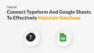 Quickwork | Tutorial: Connect Typeform And Google Sheets To Effectively Maintain Database