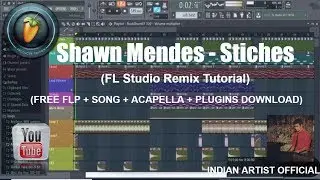 Stiches - Shawn Mendes (FL Studio Remix) Tutorial & FLP.