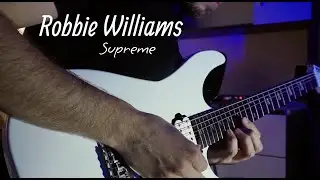 Robbie Williams - Supreme ( electric guitar cover)