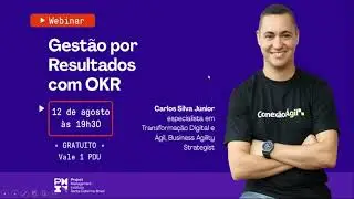 Webinar Gestão por Resultados com OKR | Carlos Silva Jr.