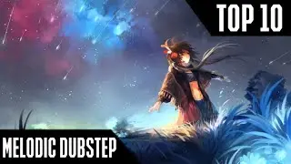 Top 10 best Melodic Dubstep