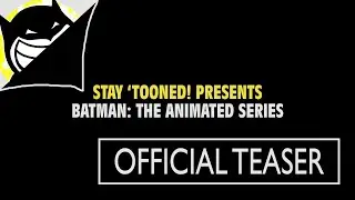 Stay 'Tooned! Presents - Batman: The Animated Series OFFICIAL TEASER