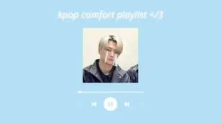 kpop comfort playlist