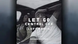 Let Go - Central Cee [LoFi Remix]