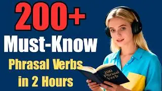 Full Training: 200+ Phrasal Verbs for Everyday English | No Translation, Just Fluency