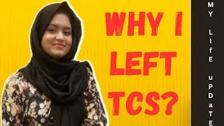 Why I LEFT TCS? | My Journey in TCS | Why did I leave TCS? | Where am I now? | My Life Update