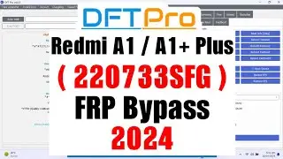 Xiaomi Redmi A1/A1+ Plus Frp Bypass Dft Pro (220733SFG)