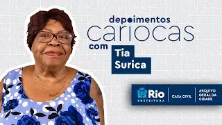 Depoimentos Cariocas - Tia Surica